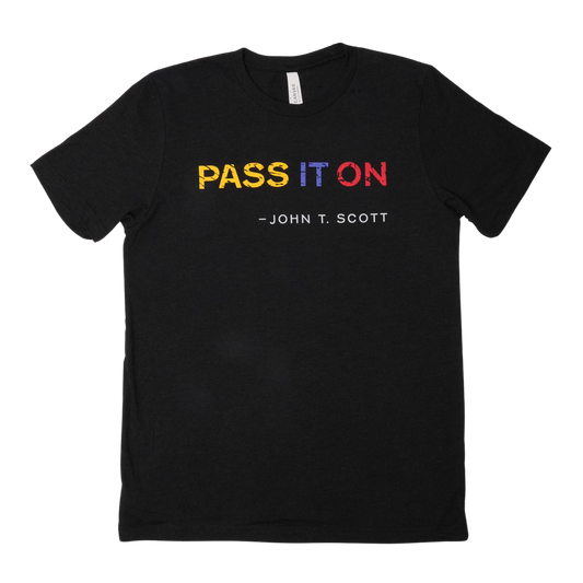 "Pass It On" John Scott Quote T-Shirt